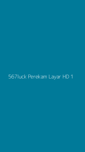Tampilan Antarmuka Aplikasi 567luck Perekam Layar Hd - 1