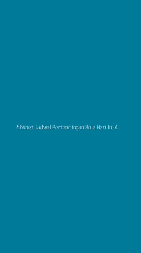 Tampilan Antarmuka Aplikasi 56xbet Jadwal Pertandingan Bola Hari Ini - 4