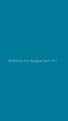 Tampilan Antarmuka Aplikasi 58 Betslot Anti Rungkad Pasti Jp - 1