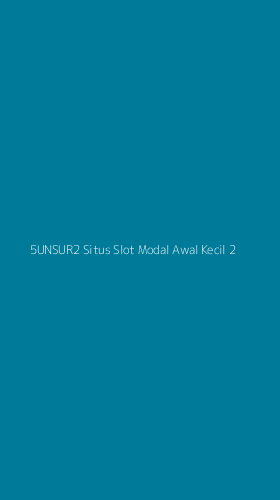 Tampilan Antarmuka Aplikasi 5unsur2 Situs Slot Modal Awal Kecil - 2