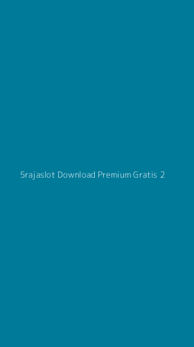 Tampilan Antarmuka Aplikasi 5rajaslot Download Premium Gratis - 2