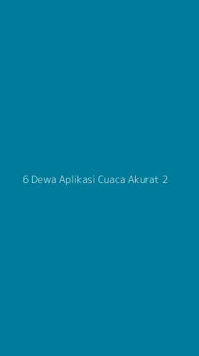 Tampilan Antarmuka Aplikasi 6 Dewa Aplikasi Cuaca Akurat - 2