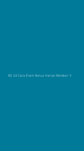 Tampilan Antarmuka Aplikasi 60 2d Cara Klaim Bonus Harian Member - 3