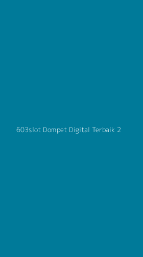 Tampilan Antarmuka Aplikasi 603slot Dompet Digital Terbaik - 2