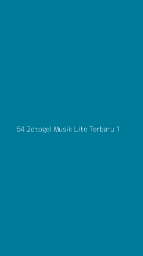 Tampilan Antarmuka Aplikasi 64 2dtogel Musik Lite Terbaru - 1