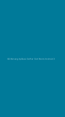 Tampilan Antarmuka Aplikasi 66 Menang Aplikasi Daftar Slot Resmi Android - 3