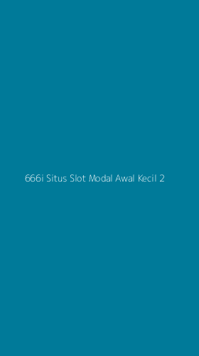 Tampilan Antarmuka Aplikasi 666i Situs Slot Modal Awal Kecil - 2