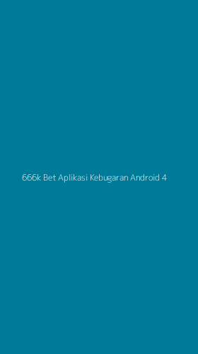 Tampilan Antarmuka Aplikasi 666k Bet Aplikasi Kebugaran Android - 4