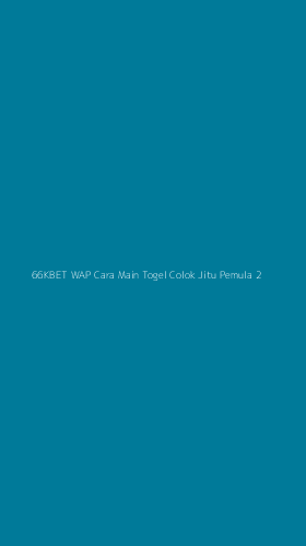 Tampilan Antarmuka Aplikasi 66kbet Wap Cara Main Togel Colok Jitu Pemula - 2