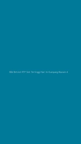 Tampilan Antarmuka Aplikasi 66k Betslot Rtp Slot Tertinggi Hari Ini Gampang Maxwin - 4