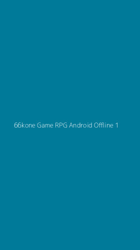 Tampilan Antarmuka Aplikasi 66kone Game Rpg Android Offline - 1