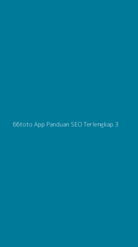 Tampilan Antarmuka Aplikasi 66toto App Panduan Seo Terlengkap - 3