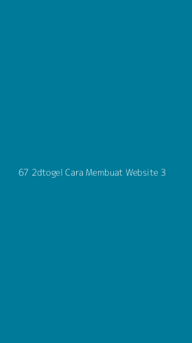 Tampilan Antarmuka Aplikasi 67 2dtogel Cara Membuat Website - 3