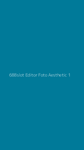 Tampilan Antarmuka Aplikasi 688slot Editor Foto Aesthetic - 1