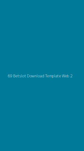 Tampilan Antarmuka Aplikasi 69 Betslot Download Template Web - 2