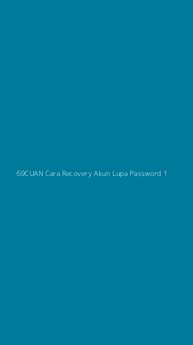 Tampilan Antarmuka Aplikasi 69cuan Cara Recovery Akun Lupa Password - 1