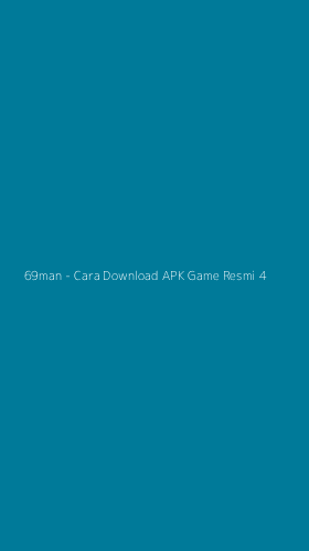 Tampilan Antarmuka Aplikasi 69man - Cara Download APK Game Resmi - 4
