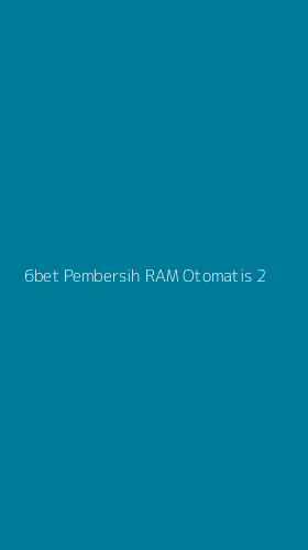 Tampilan Antarmuka Aplikasi 6bet Pembersih Ram Otomatis - 2