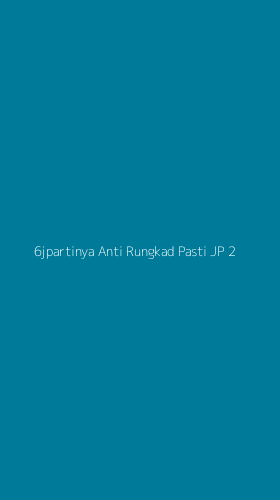 Tampilan Antarmuka Aplikasi 6jpartinya Anti Rungkad Pasti Jp - 2