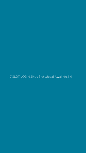 Tampilan Antarmuka Aplikasi 7 Slot Login Situs Slot Modal Awal Kecil - 4