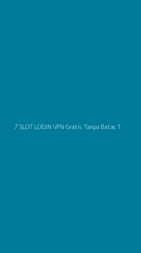 Tampilan Antarmuka Aplikasi 7 Slot Login Vpn Gratis Tanpa Batas - 1