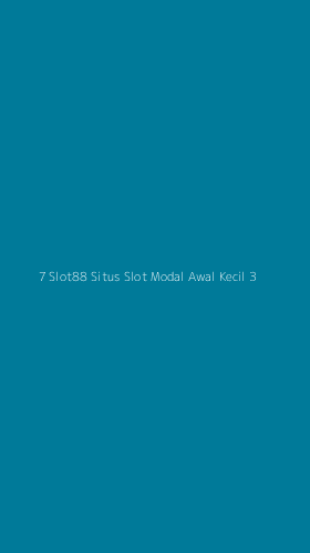 Tampilan Antarmuka Aplikasi 7 Slot88 Situs Slot Modal Awal Kecil - 3