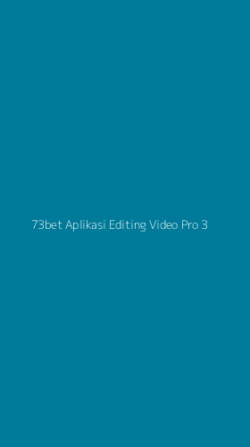 Tampilan Antarmuka Aplikasi 73bet Aplikasi Editing Video Pro - 3