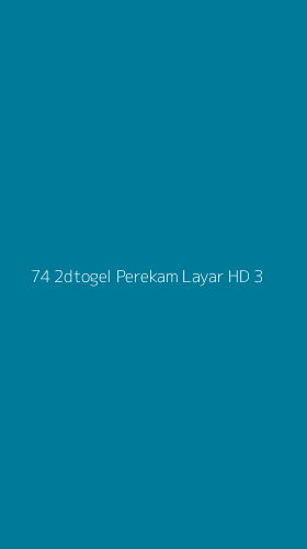 Tampilan Antarmuka Aplikasi 74 2dtogel Perekam Layar Hd - 3