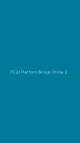 Tampilan Antarmuka Aplikasi 75 2d Platform Belajar Online - 2