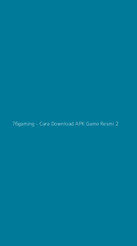 Tampilan Antarmuka Aplikasi 76gaming - Cara Download APK Game Resmi - 2