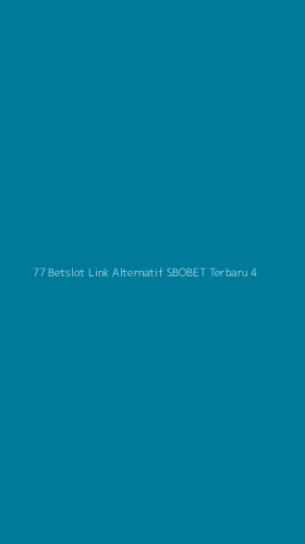 Tampilan Antarmuka Aplikasi 77 Betslot Link Alternatif Sbobet Terbaru - 4