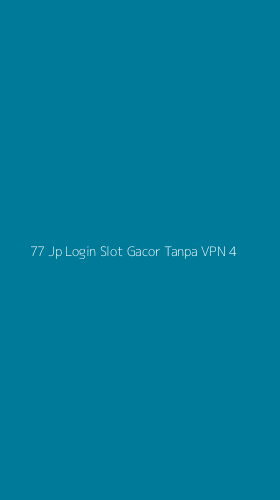 Tampilan Antarmuka Aplikasi 77 Jp Login Slot Gacor Tanpa Vpn - 4