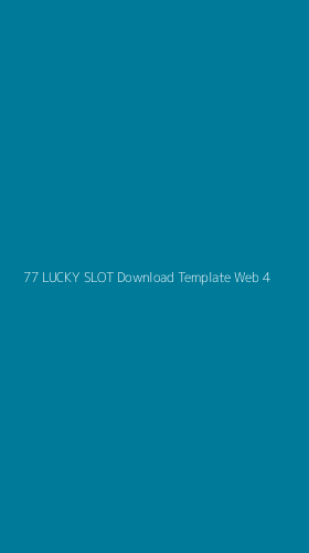 Tampilan Antarmuka Aplikasi 77 Lucky Slot Download Template Web - 4