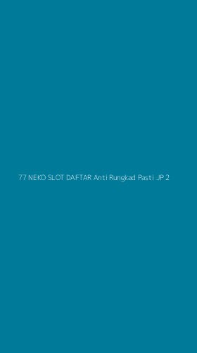 Tampilan Antarmuka Aplikasi 77 Neko Slot Daftar Anti Rungkad Pasti Jp - 2