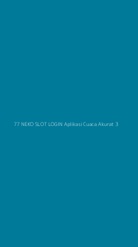 Tampilan Antarmuka Aplikasi 77 Neko Slot Login Aplikasi Cuaca Akurat - 3