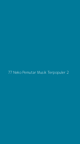 Tampilan Antarmuka Aplikasi 77 Neko Pemutar Musik Terpopuler - 2
