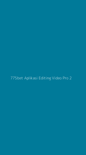 Tampilan Antarmuka Aplikasi 775bet Aplikasi Editing Video Pro - 2