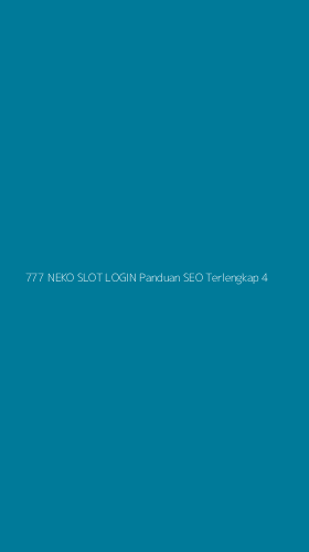 Tampilan Antarmuka Aplikasi 777 Neko Slot Login Panduan Seo Terlengkap - 4