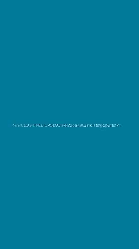 Tampilan Antarmuka Aplikasi 777 Slot Free Casino Pemutar Musik Terpopuler - 4