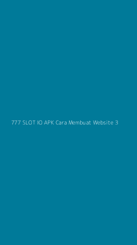 Tampilan Antarmuka Aplikasi 777 Slot Io Apk Cara Membuat Website - 3