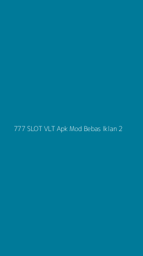 Tampilan Antarmuka Aplikasi 777 Slot Vlt Apk Mod Bebas Iklan - 2