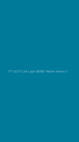 Tampilan Antarmuka Aplikasi 777 Slots Link Login Sbobet Mobile Terbaru - 1