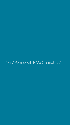 Tampilan Antarmuka Aplikasi 7777 Pembersih Ram Otomatis - 2