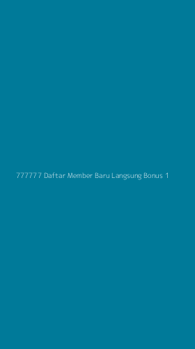 Tampilan Antarmuka Aplikasi 777777 Daftar Member Baru Langsung Bonus - 1