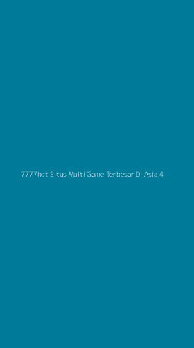 Tampilan Antarmuka Aplikasi 7777hot Situs Multi Game Terbesar Di Asia - 4