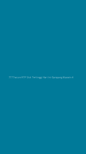 Tampilan Antarmuka Aplikasi 7777wcom Rtp Slot Tertinggi Hari Ini Gampang Maxwin - 4