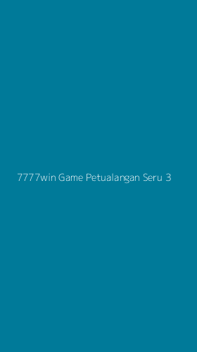 Tampilan Antarmuka Aplikasi 7777win Game Petualangan Seru - 3
