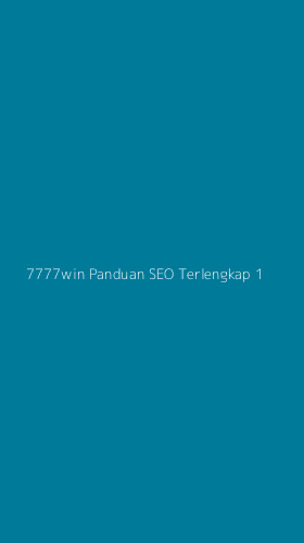 Tampilan Antarmuka Aplikasi 7777win Panduan Seo Terlengkap - 1