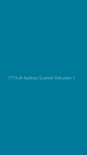 Tampilan Antarmuka Aplikasi 777aja Aplikasi Scanner Dokumen - 1