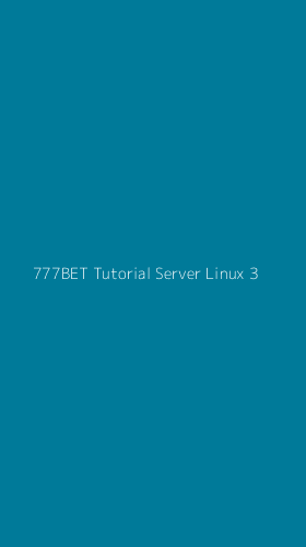 Tampilan Antarmuka Aplikasi 777bet Tutorial Server Linux - 3